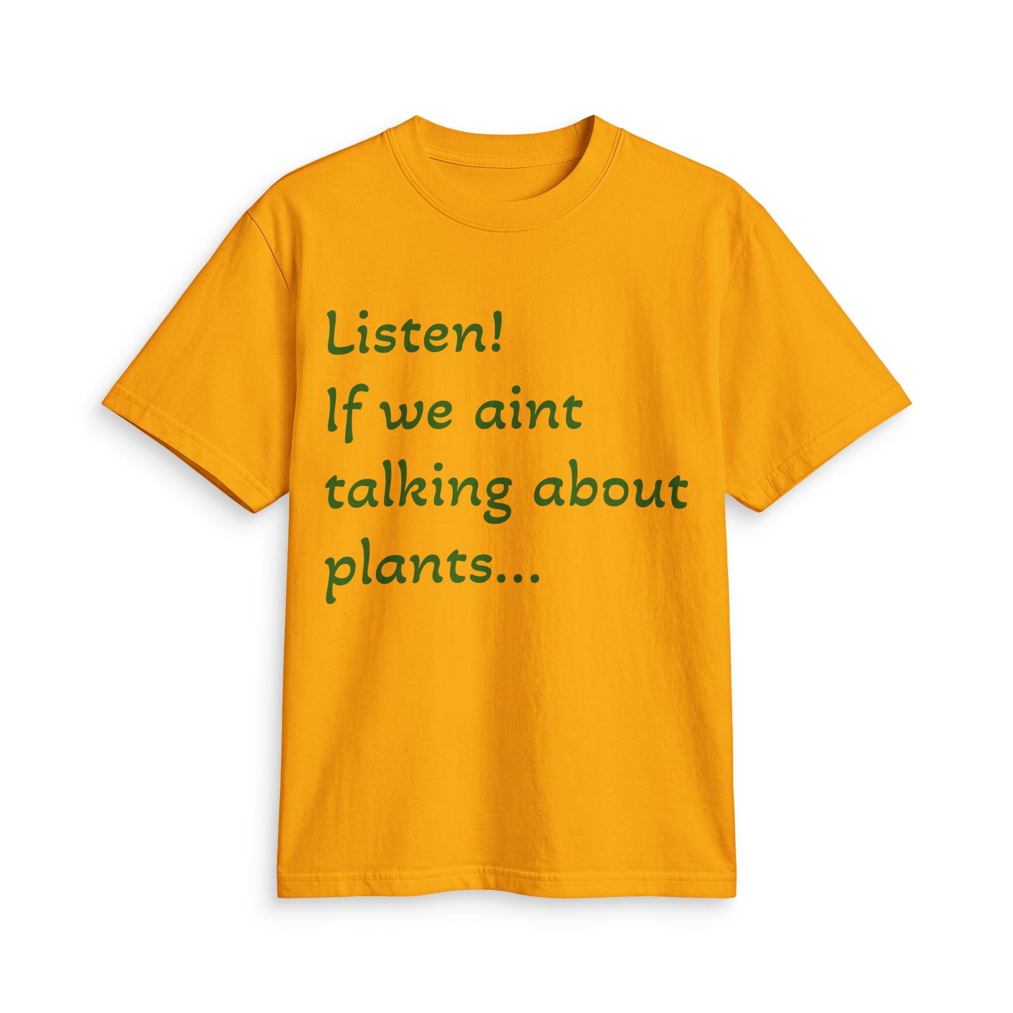 Plant Lover T-Shirt — "Listen! If we ain't talking about plants... I am walking away"