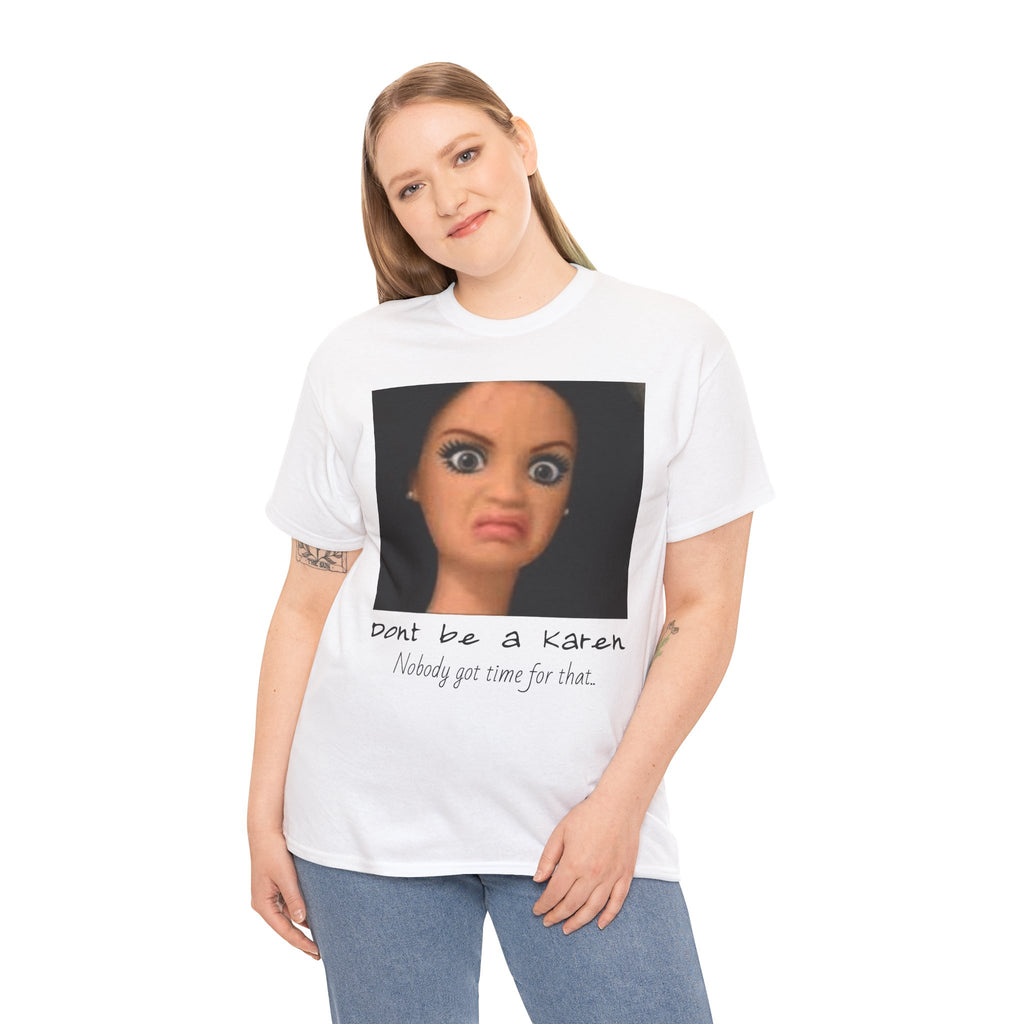 Karen Meme T-Shirt — "Don't Be a Karen, Nobody Got Time for That" Graphic Tee