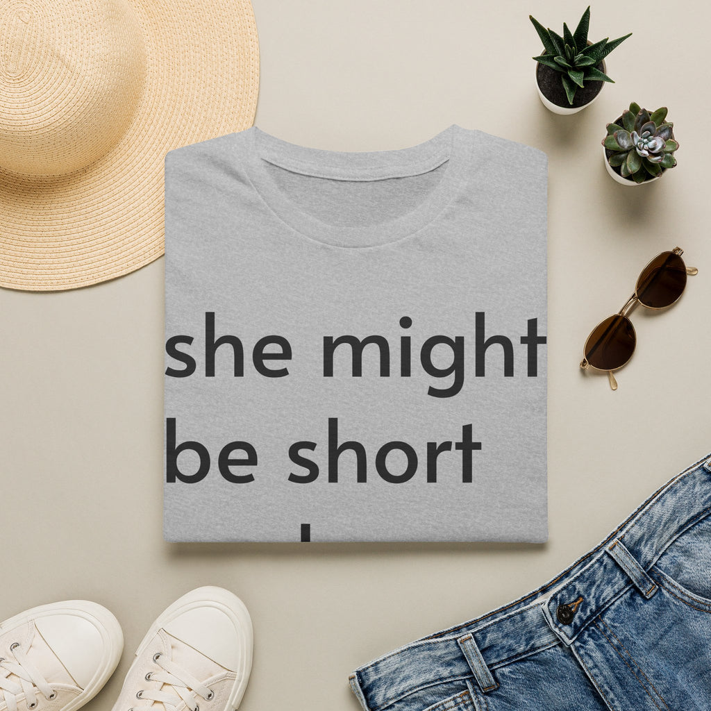 She Might Be Short and Lumpy T-Shirt — Funny Short Girl Tee