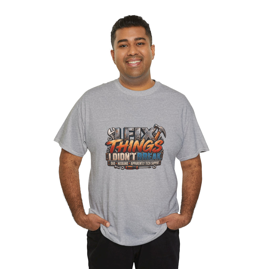 Fix Things I Didn’t Break T-Shirt — Funny Handyman Repair Tee