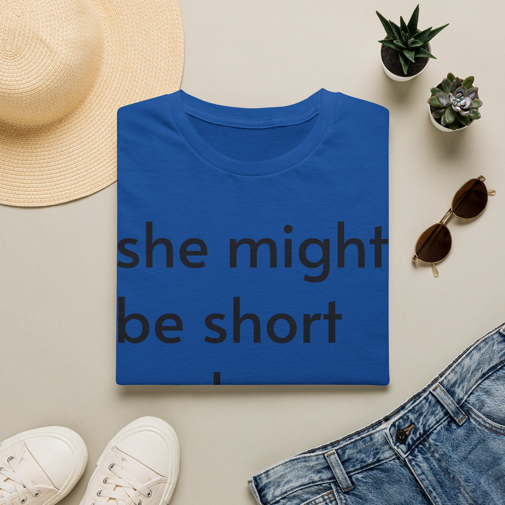 She Might Be Short and Lumpy T-Shirt — Funny Short Girl Tee