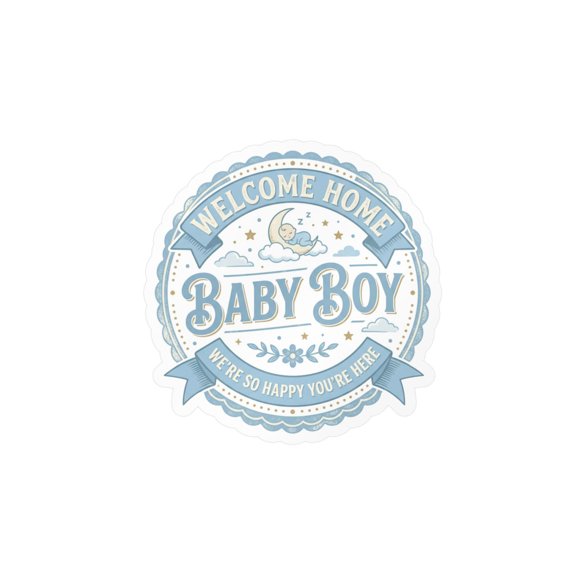 Baby Boy Welcome Home Vinyl Decal — Kiss-Cut Sticker (Newborn Nursery, Baby Shower Gift)