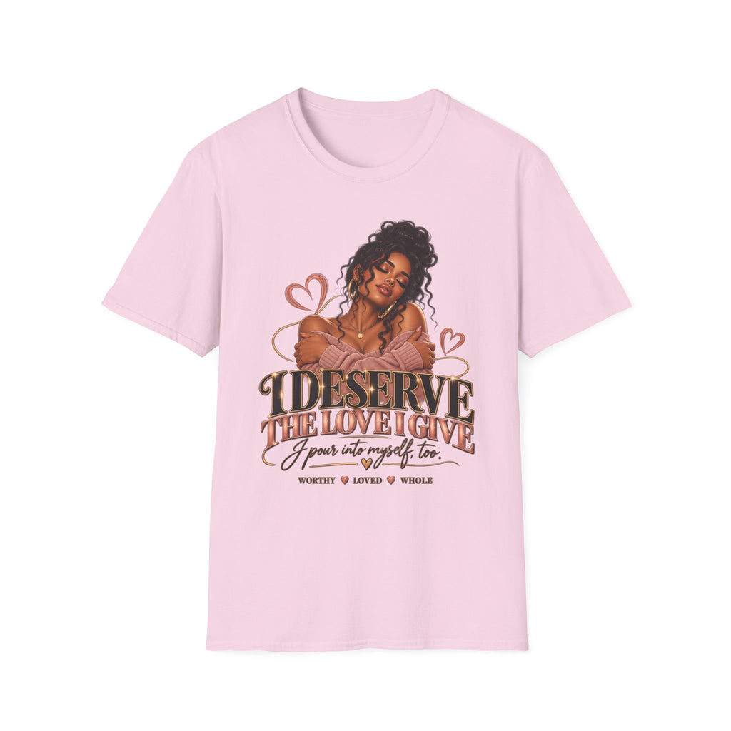 Self-Love T-Shirt — "I Deserve The Love I Give" Graphic Tee