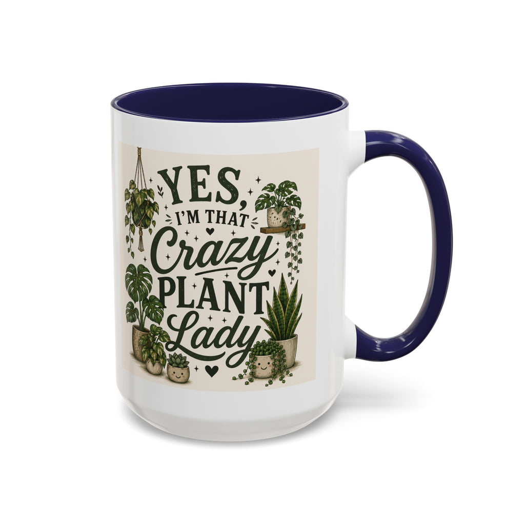 Yes I’m That Crazy Plant Lady Mug — Accent Coffee Mug for Plant Lovers (11/15 oz)