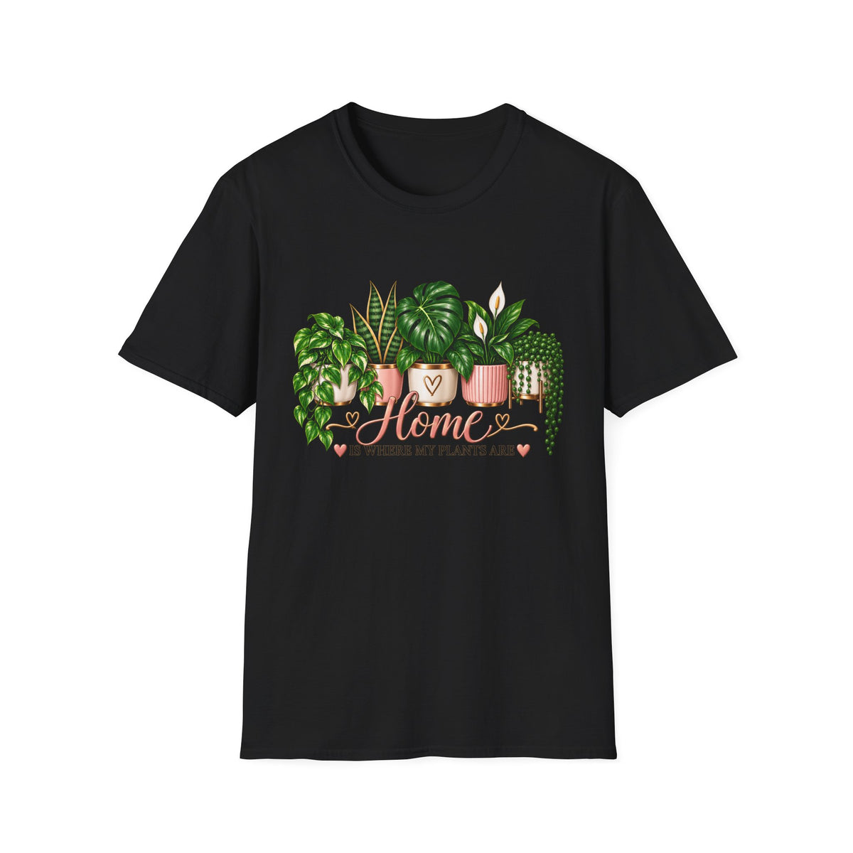 Home Is Where My Plants Are T-Shirt