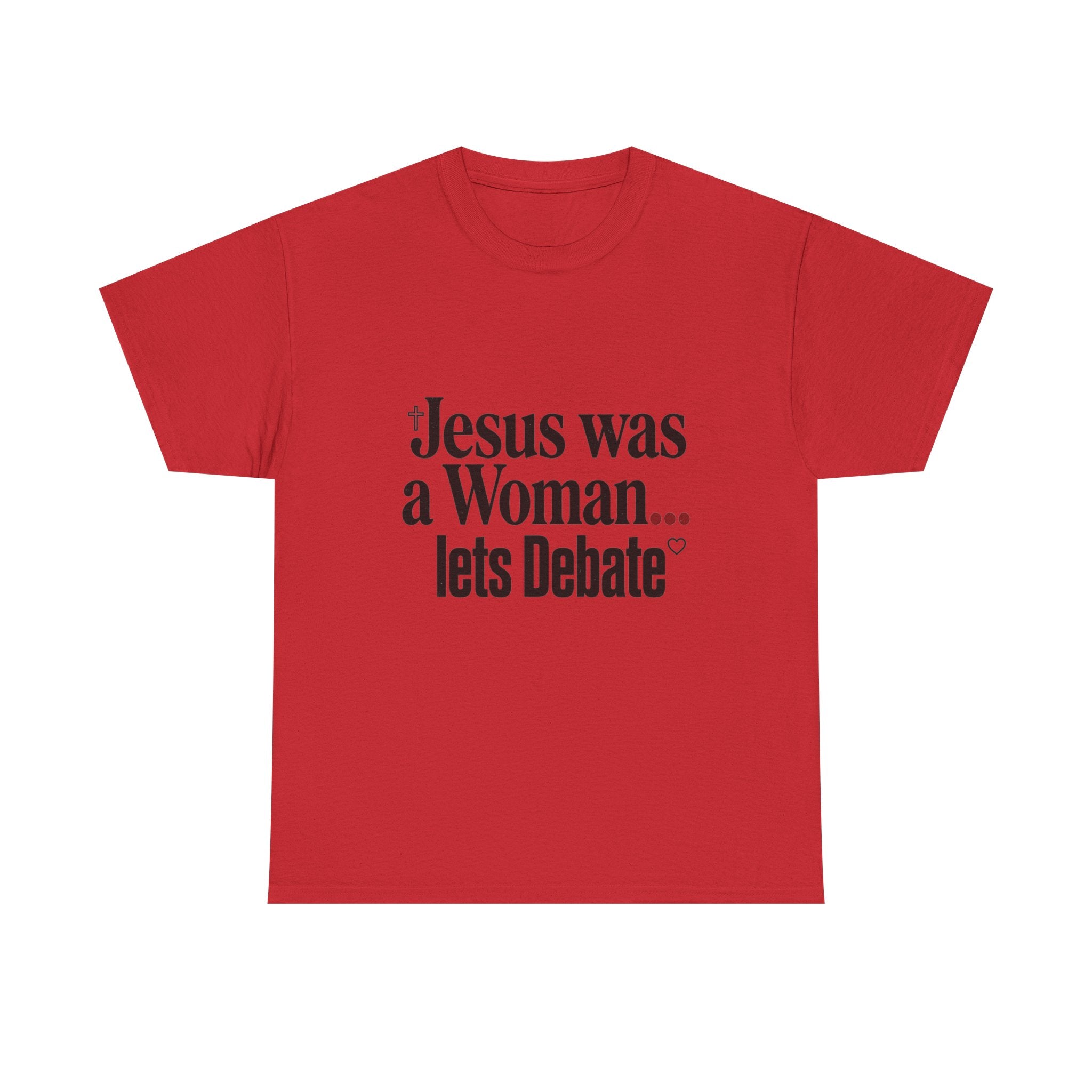 Jesus Was a Woman... Let's Debate T-Shirt