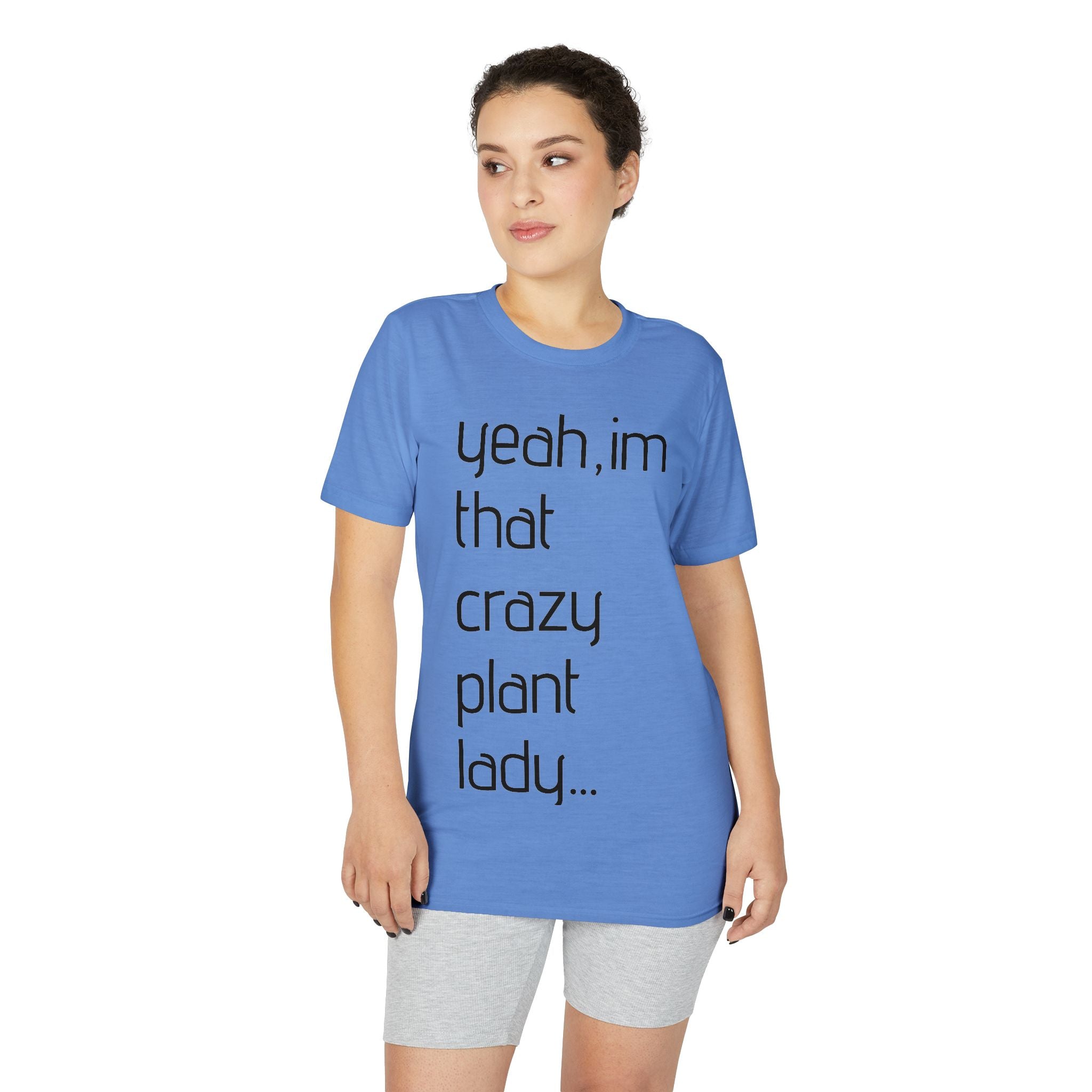 Crazy Plant Lady T-Shirt — "yeah, I'm that crazy plant lady... I talk to my plants and they listen"