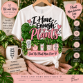 I Have Enough Plants – Said No Plant Mom Ever PNG